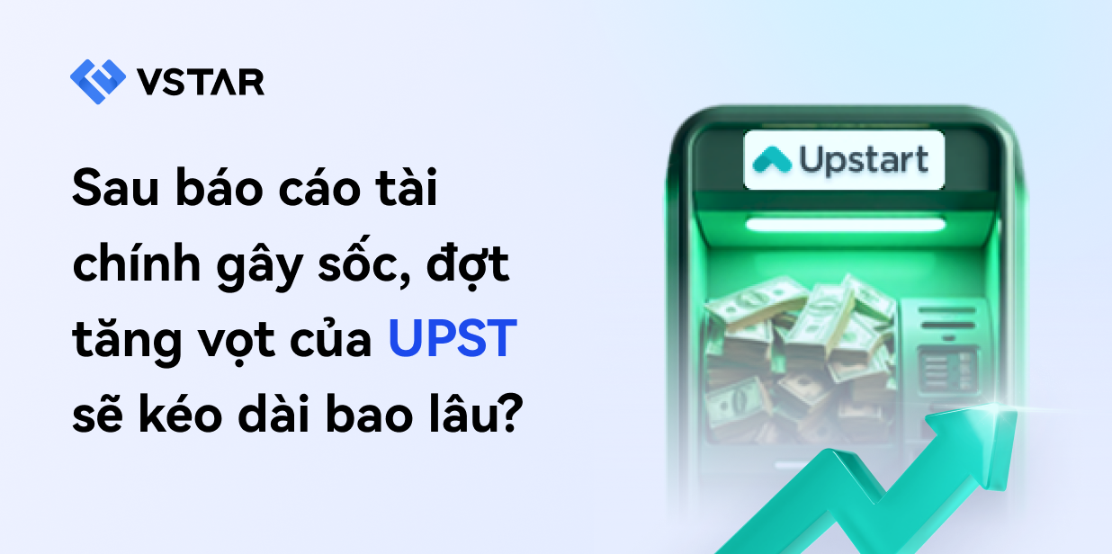 Sau báo cáo tài chính gây sốc, đợt tăng vọt của UPST sẽ kéo dài bao lâu?