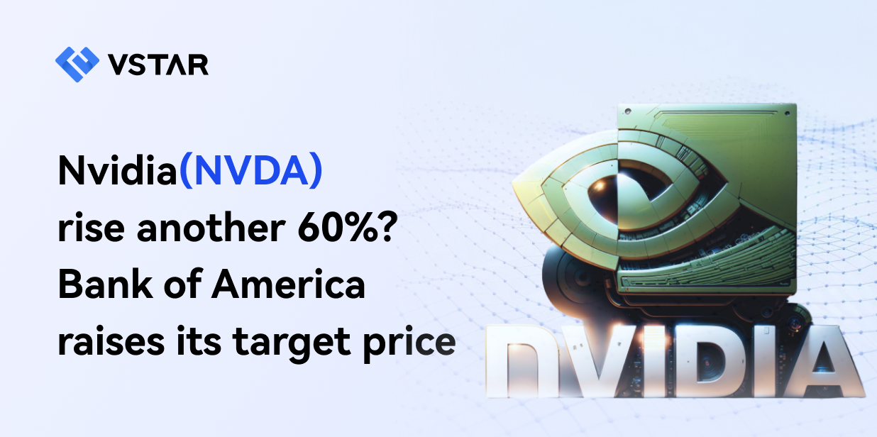 Nvidia (NVDA) rise another 60%? Bank of America raises its target price