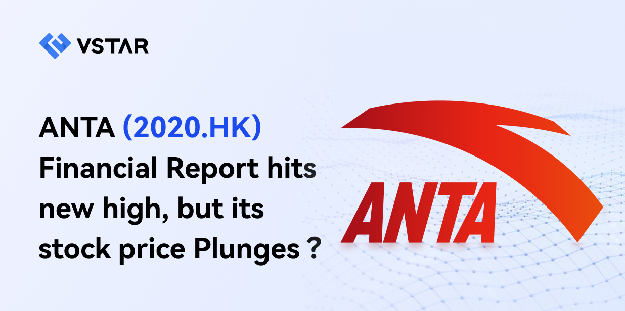 ANTA (2020.HK) Financial Report hits new high, but its stock price Plunges ?